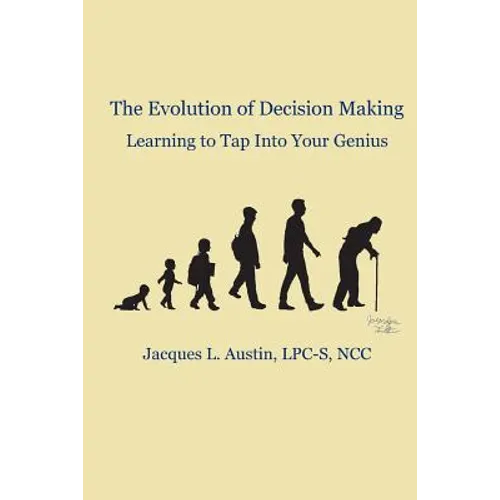 The Evolution of Decision Making: Learning to Tap Into Your Genius
