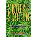 Smokescreen: What the Marijuana Industry Doesn't Want You to Know
