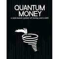 Quantum Money: A web-based system of money and credit