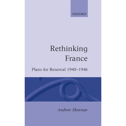 Rethinking France: Plans for Renewal 1940-1946