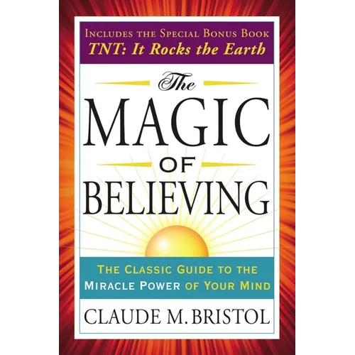 The Magic of Believing: The Classic Guide to the Miracle Power of Your Mind