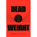 Dead Weight: Essays on Hunger and Harm