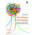 The Shape of Change: A guide to planning, implementing and embedding organisational change