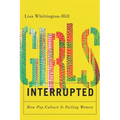 Girls, Interrupted: How Pop Culture Is Failing Women