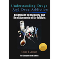 Understanding Drugs and Drug Addiction: Treatment to Recovery and Real Accounts of Ex-Addicts