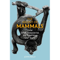 The Ascent of Mammals: How DNA Discoveries Are Rewriting Our Story