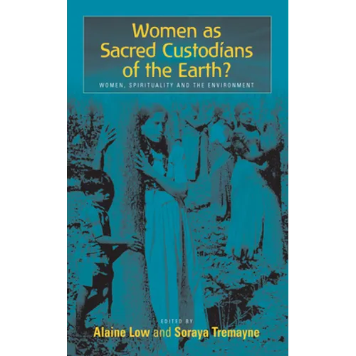 Women as Sacred Custodians of the Earth?: Women, Spirituality and the Environment