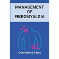 Management Of Fibromyalgia: Overview & Facts: New Fibromyalgia Treatment