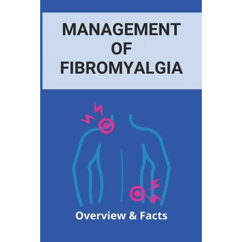 Management Of Fibromyalgia: Overview & Facts: New Fibromyalgia Treatment