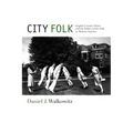 City Folk: English Country Dance and the Politics of the Folk in Modern America