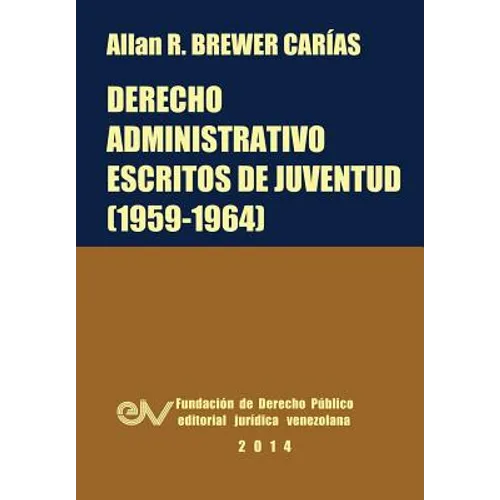Derecho Administrativo. Escritos de Juventud (1959-1964)