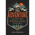 The Adventure: Living Out Your Relationship with God (Catholic Edition)