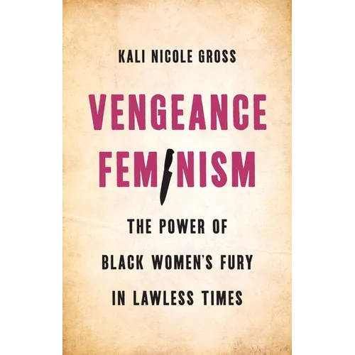 Vengeance Feminism: The Power of Black Women's Fury in Lawless Times