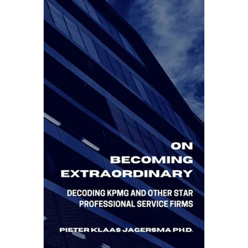 On Becoming Extraordinary: Decoding KPMG And Other Star Professional Service Firms