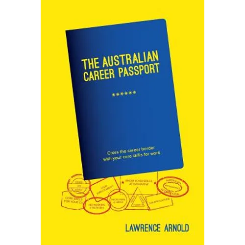 The Australian Career Passport: Cross the Career Border with Your Core Skills for Work