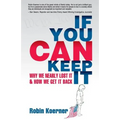 If You Can Keep It: Why We Nearly Lost It & How We Get It Back