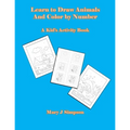 Learn to Draw Animals And Color by Number: A Kid's Activity Book