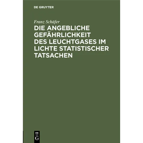 Die Angebliche Gefährlichkeit Des Leuchtgases Im Lichte Statistischer Tatsachen