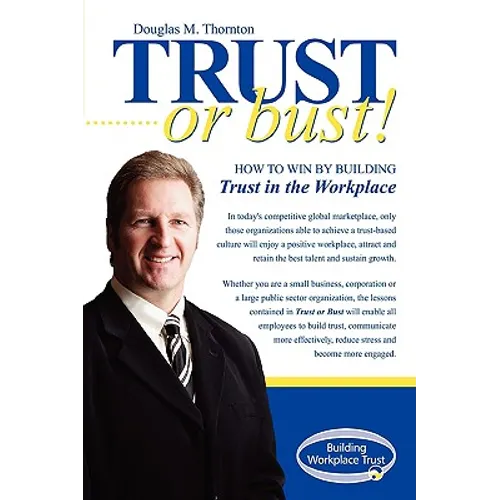 Trust or Bust: How to Win by Building Trust in the Workplace