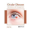 Ocular Disease: Mechanisms and Management