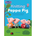 Knitting Peppa Pig: Over 20 Adorable Knitted Toy Patterns for Hours of Fun!