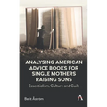 Analysing American Advice Books for Single Mothers Raising Sons: Essentialism, Culture and Guilt