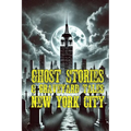 Ghost Stories & Graveyard Tales: New York City