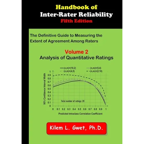 Handbook of Inter-Rater Reliability: The Definitive Guide to Measuring the Extent of Agreement Among Raters: Vol 2: Analysis of Quantitative Ratings