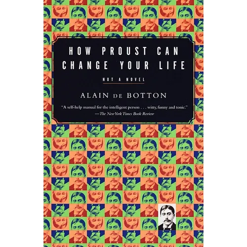 How Proust Can Change Your Life