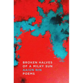 Broken Halves of a Milky Sun: Poems