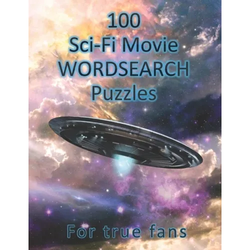 100 Sci-Fi Movie WordSearch Puzzles for True Fans!: Science Fiction Word Search Puzzles - Adult Puzzle Book