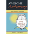 Awesome Authenticity: Mastering Business Relationships