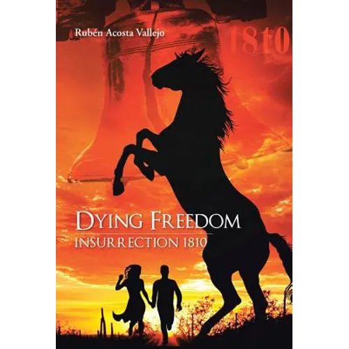 Dying Freedom: Insurrection 1810