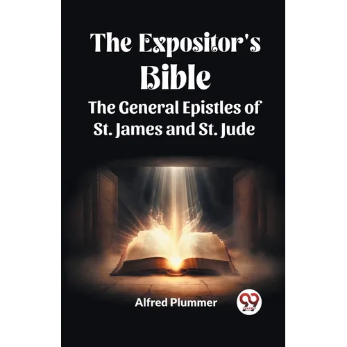 The Expositor's Bible The General Epistles of St. James and St. Jude