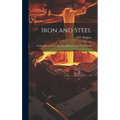 Iron and Steel: An Introductory Text-Book for Engineers and Metallurgists