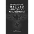 Hitler, el Tercer Reich, y las Metanfetaminas: Drogas y política