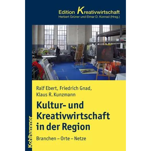 Kultur- Und Kreativwirtschaft in Stadt Und Region: Branchen - Orte - Netze