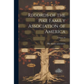 Records of the Pike Family Association of America; Volume 10