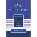 Male Mid-Life Crisis: Psychological Dynamics, Theological Issues, and Pastoral Intervention