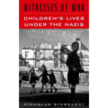 Witnesses of War: Children's Lives Under the Nazis