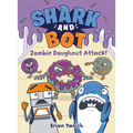 Shark and Bot #3: Zombie Doughnut Attack!: (A Graphic Novel)
