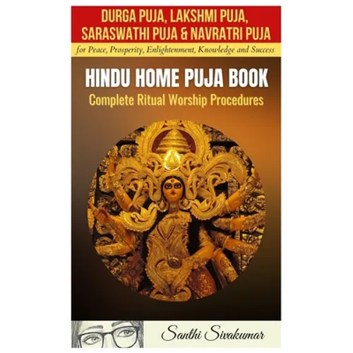 Durga Puja, Lakshmi Puja, Saraswati Puja, Navratri Puja: Hindu Home Puja Book: Complete Ritual Worship Procedure