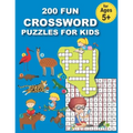 200 Fun Crossword Puzzles for Kids: First Children Crossword Puzzle Book for Kids Age 6, 7, 8, 9 and 10 and for 3rd graders, Kids Crosswords (Easy Wor