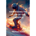 Harnessing the Flow of the Universe