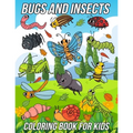 Bugs and Insects Coloring Book for Kids: Fun, Cute and Unique Coloring Pages for Boys and Girls with Beautiful Illustrations of Ladybug, Bee, Dragonfl
