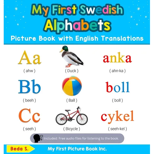 My First Swedish Alphabets Picture Book with English Translations: Bilingual Early Learning & Easy Teaching Swedish Books for Kids