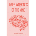 Inner Workings of the Mind