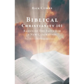 Biblical Christianity 101: Basics of The Faith for a New Generation