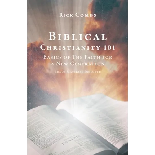 Biblical Christianity 101: Basics of The Faith for a New Generation