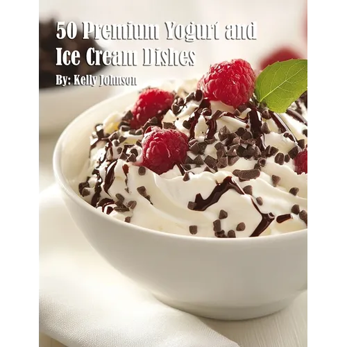 50 Premium Yogurt and Ice Cream Dishes